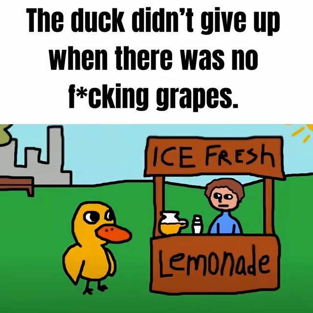 Duck No Grapes Motivational Meme