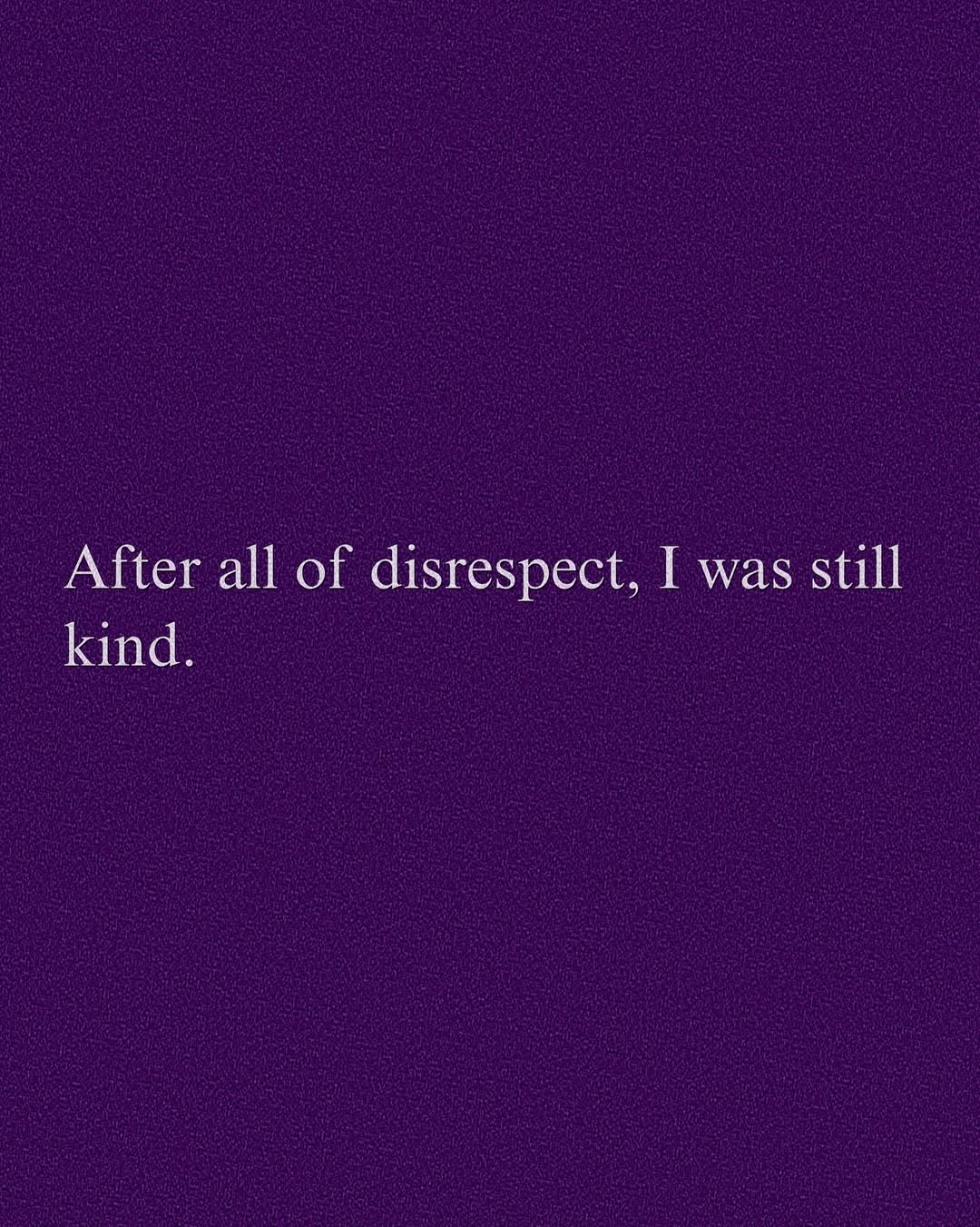 Quote About Staying Kind After Disrespect