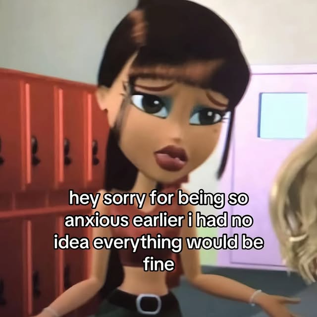 Relatable Bratz Anxiety Meme