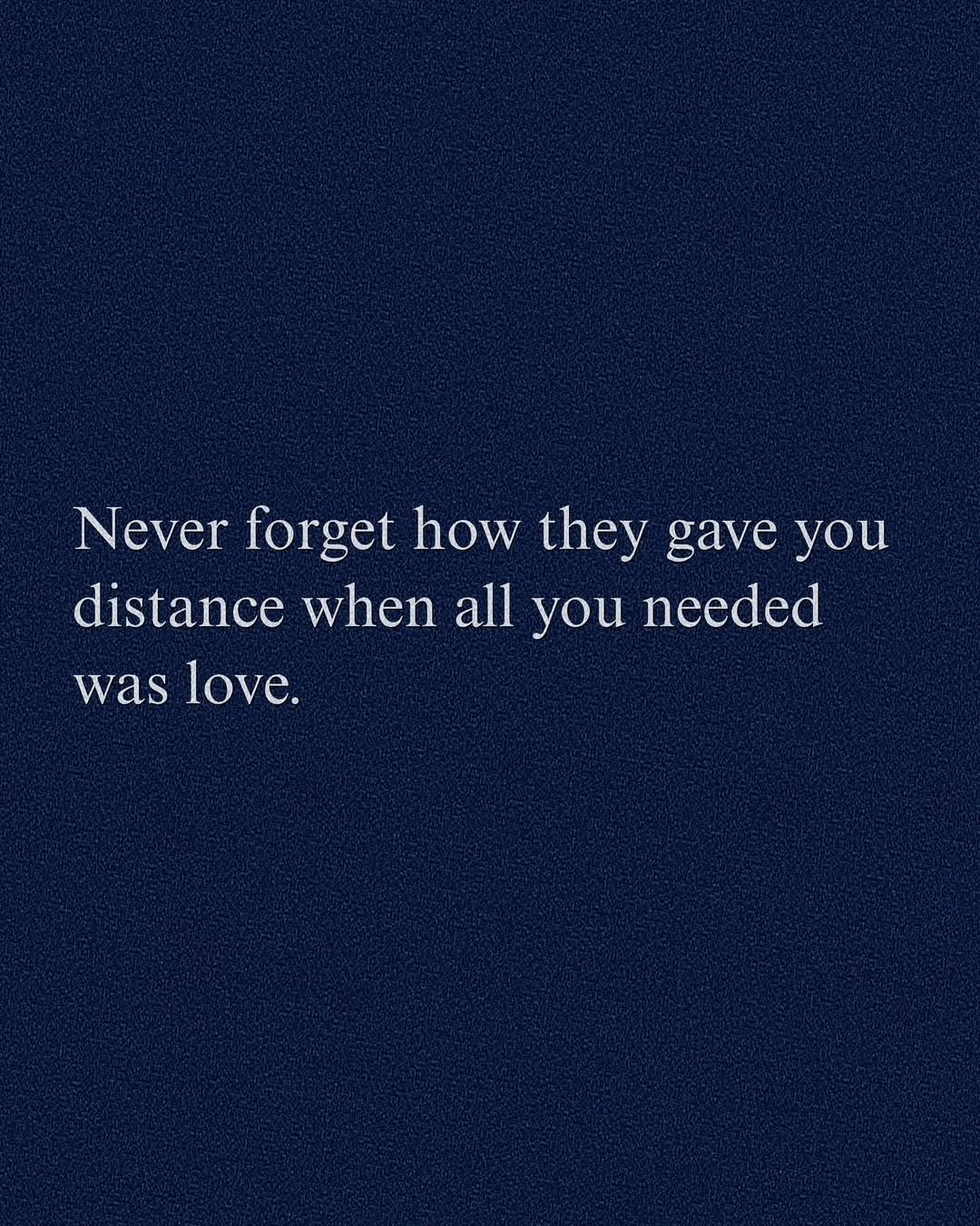 Quote About Distance When You Needed Love — Quotes