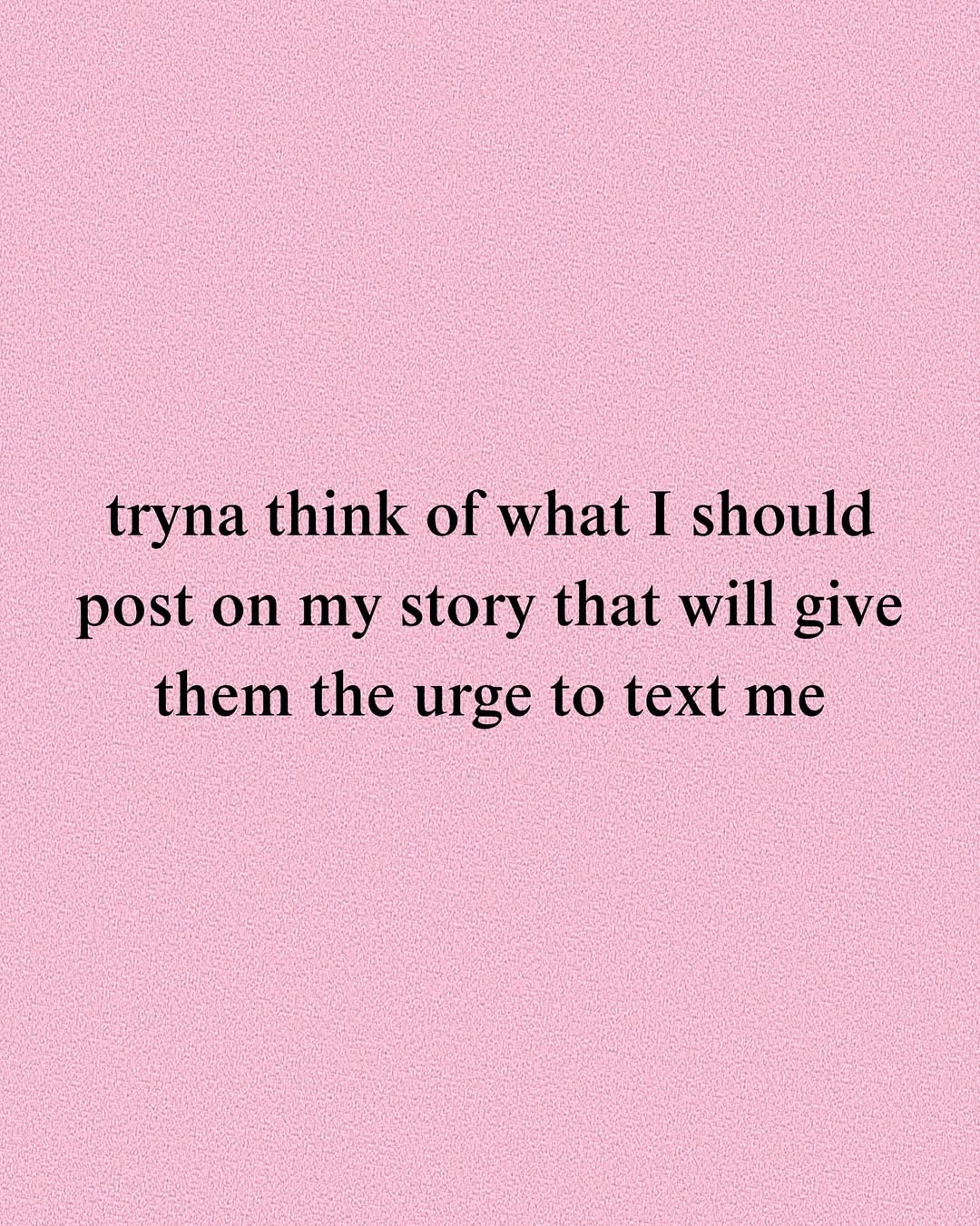 Relatable Meme About Wanting People To Text You — Quotes