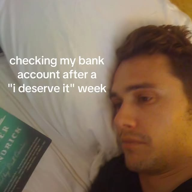 Checking Bank After 'I Deserve It' Week Meme