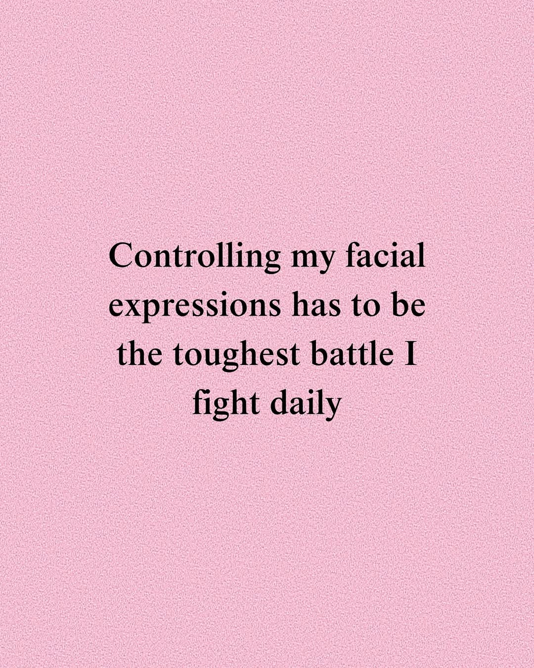 Relatable Quote About Controlling Facial Expressions — Quotes